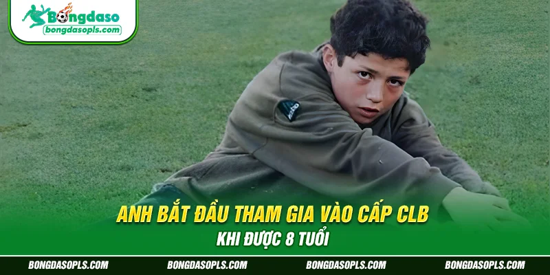Anh bắt đầu tham gia vào cấp CLB khi được 8 tuổi
