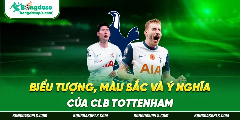 Biểu Tượng, Màu Sắc Và Ý Nghĩa Của CLB Tottenham