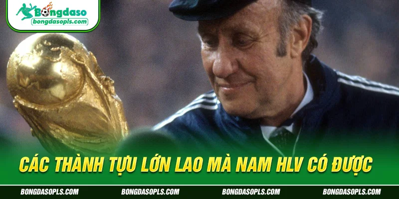 Các thành tựu lớn lao mà nam HLV có được