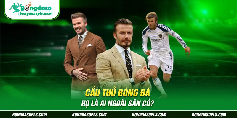 Cuộc sống của cầu thủ ngoài sân cỏ