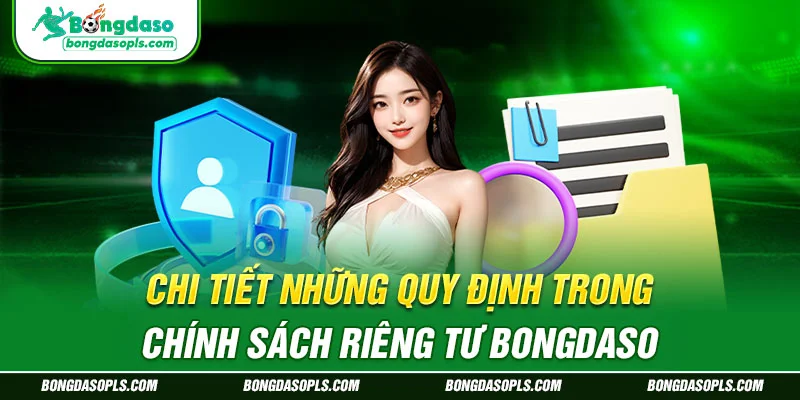 Chi Tiết Những Quy Định Trong Chính Sách Riêng Tư Bongdaso