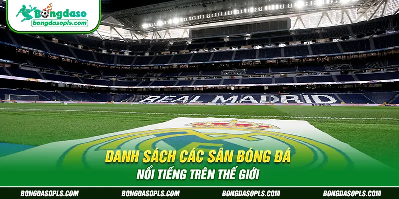 Danh sách các sân bóng đá nổi tiếng trên thế giới