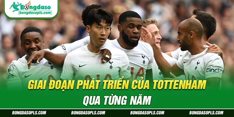 Giai đoạn phát triển của Tottenham qua từng năm