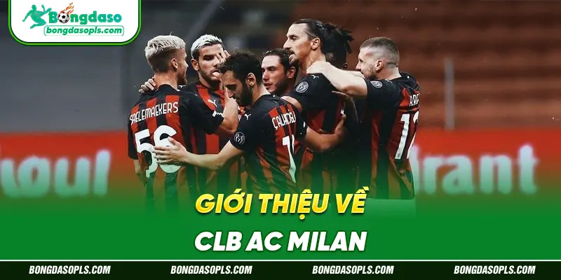 Giới Thiệu Về CLB AC Milan