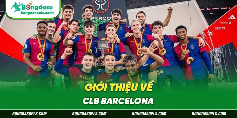 Giới Thiệu Về CLB Barcelona