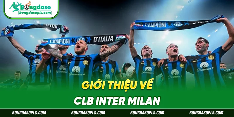 Giới Thiệu Về CLB Inter Milan