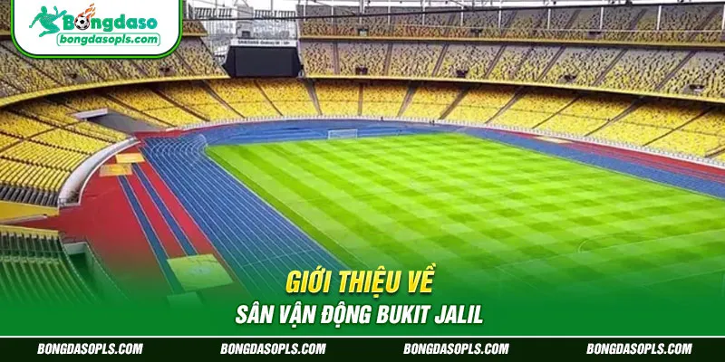 Giới Thiệu Về Sân Vận Động Bukit Jalil