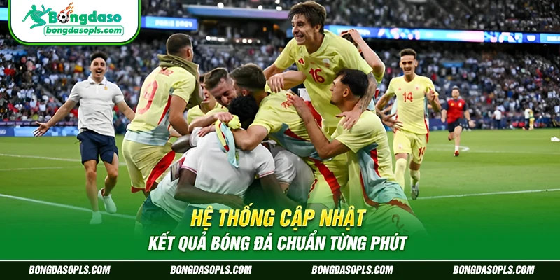 Hệ thống cập nhật kết quả bóng đá chuẩn từng phút