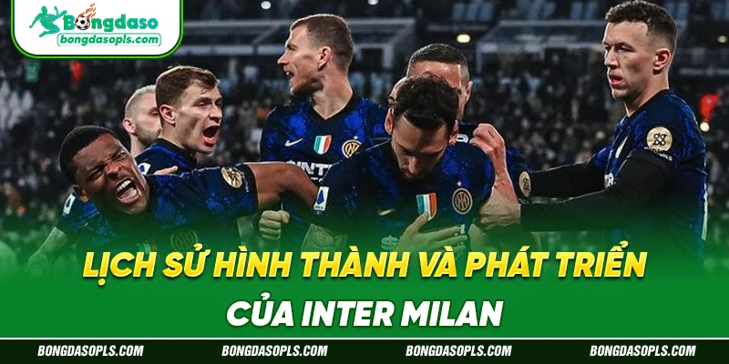 Lịch Sử Hình Thành Và Phát Triển Của Inter Milan