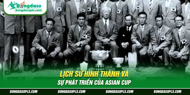 Lịch sử hình thành và sự phát triển của Asian Cup