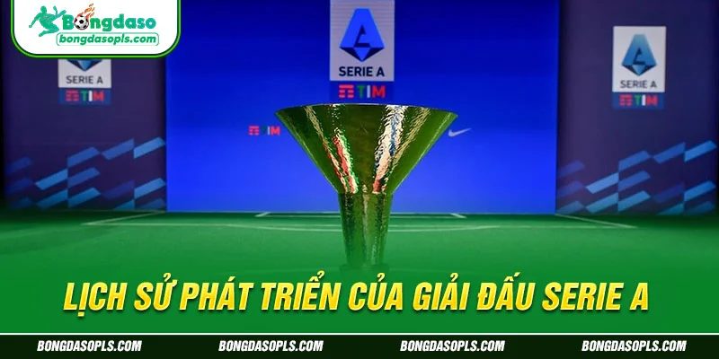 Lịch sử phát triển của giải đấu Serie A