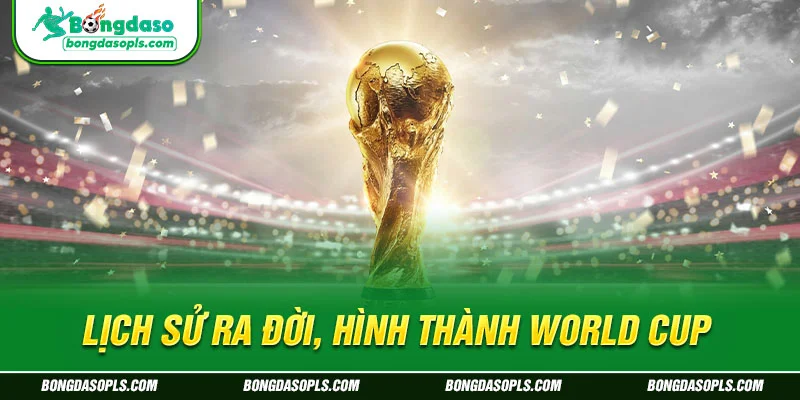 Lịch sử ra đời, hình thành World Cup