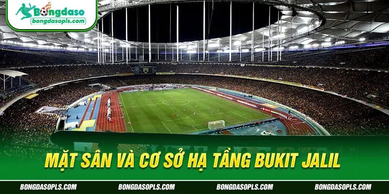 Mặt Sân Và Cơ Sở Hạ Tầng Bukit Jalil