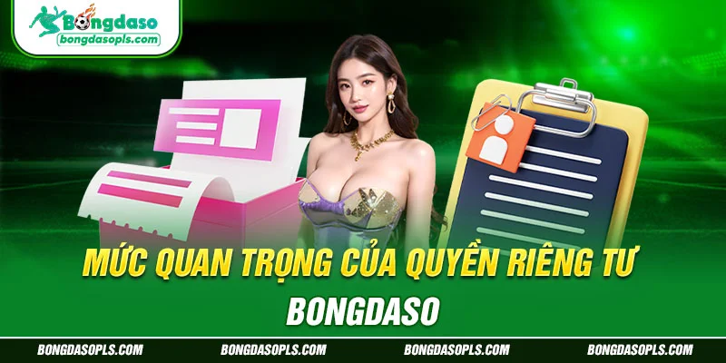 Mức quan trọng của quyền riêng tư Bongdaso