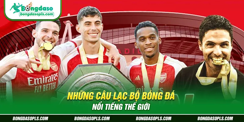 Những câu lạc bộ bóng đá nổi tiếng thế giới