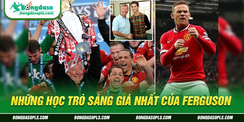Những học trò sáng giá nhất của Ferguson