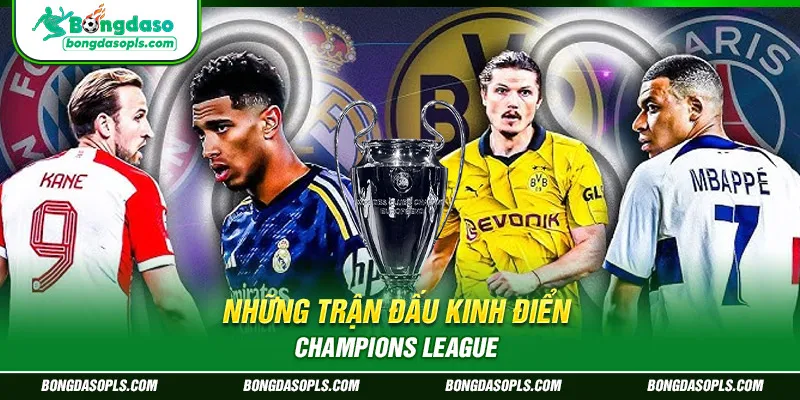 Những trận đấu kinh điển Champions League