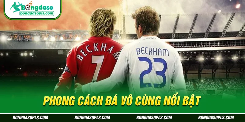 Phong cách đá vô cùng nổi bật David Beckham