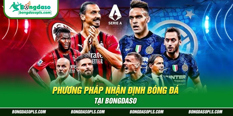 Phương Pháp Nhận Định Bóng Đá tại Bongdaso