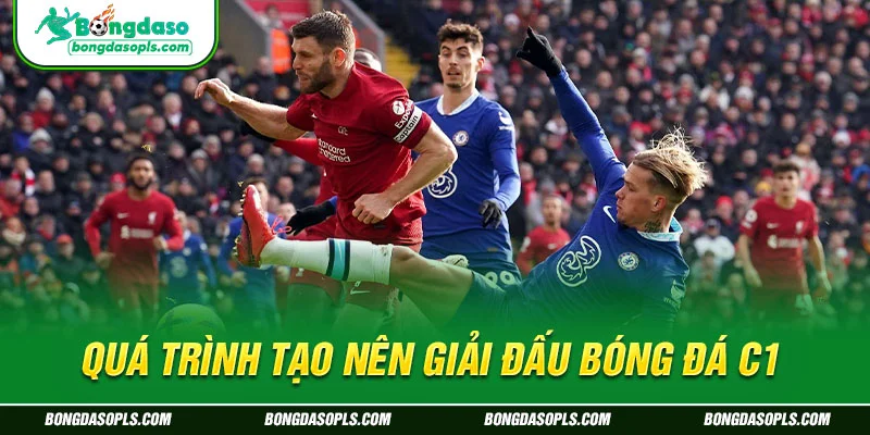 Quá trình tạo nên giải đấu bóng đá C1