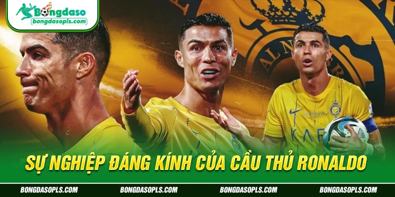 Sự nghiệp đáng kính của cầu thủ Ronaldo