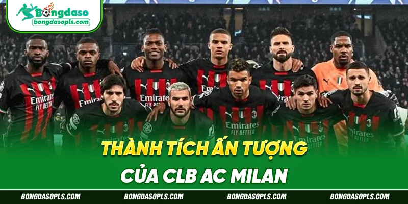Thành Tích Ấn Tượng Của CLB AC Milan