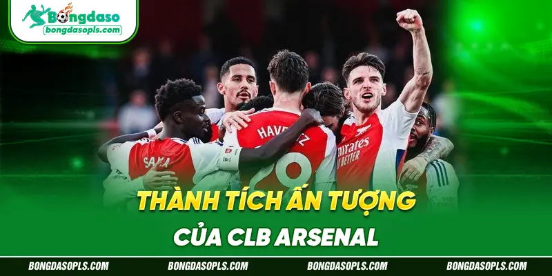 Thành Tích Ấn Tượng Của CLB Arsenal