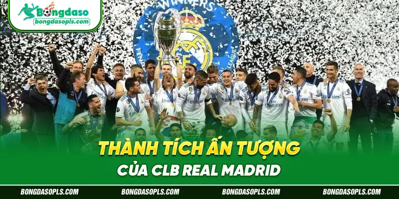 Thành Tích Ấn Tượng Của CLB Real Madrid