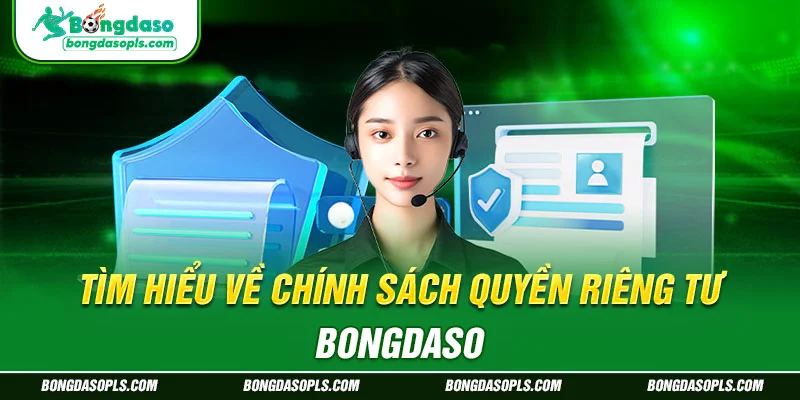 Tìm hiểu về chính sách quyền riêng tư Bongdaso
