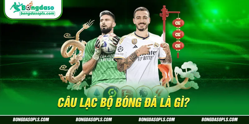 Câu lạc bộ bóng đá là gì?