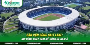 Sân Vận Động Salt Lake: Nơi Bùng Cháy Đam Mê Bóng Đá Nam Á